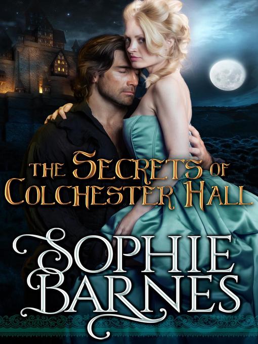 Title details for The Secrets of Colchester Hall by Sophie Barnes - Available